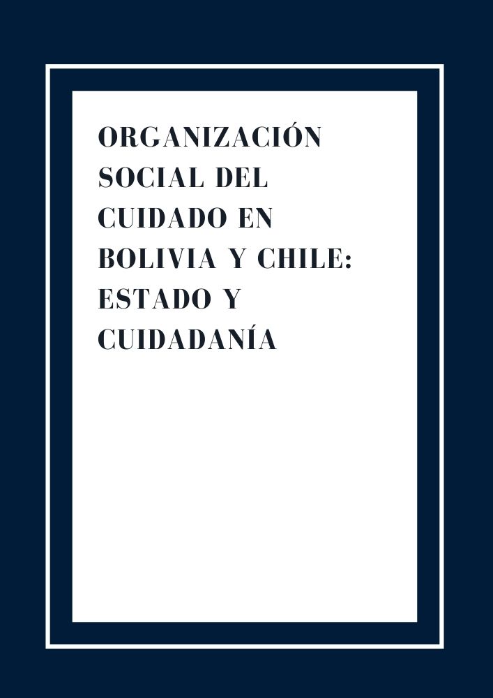 Organización social del cuidado en Bolivia y Chile- Estado y cuidadanía